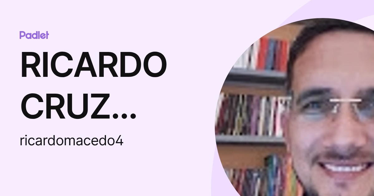 RICARDO CRUZ MACEDO (ricardomacedo4) profile | Padlet