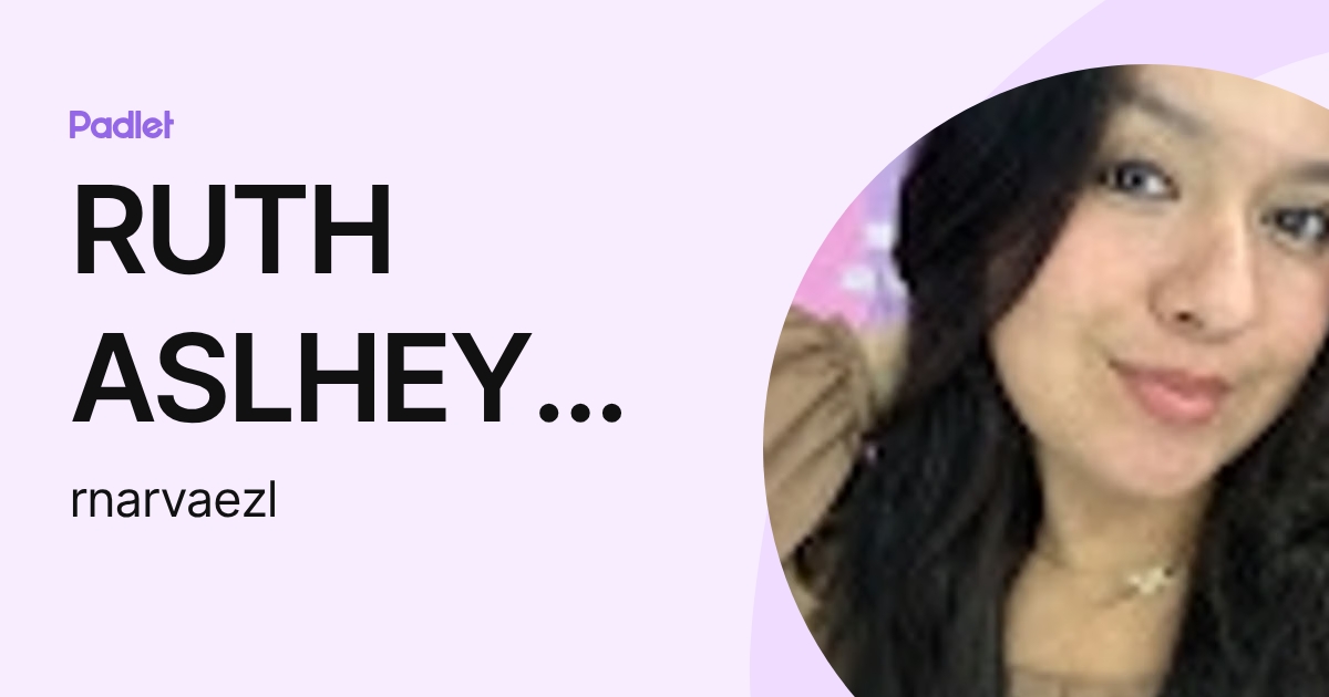 RUTH ASLHEY NARVAEZ LAFEBRE (rnarvaezl) profile | Padlet