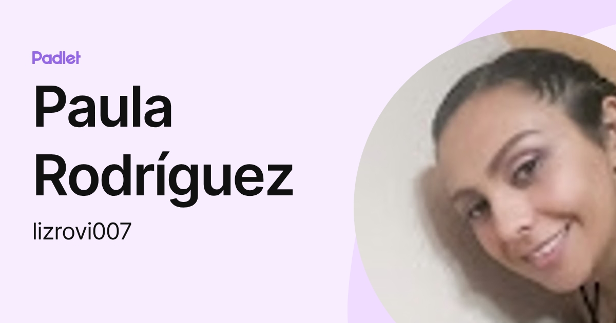 Paula Rodríguez (lizrovi007) profile | Padlet