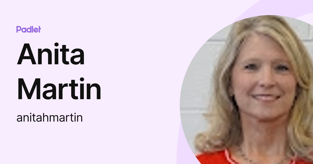 Anita Martin (anitahmartin) profile | Padlet