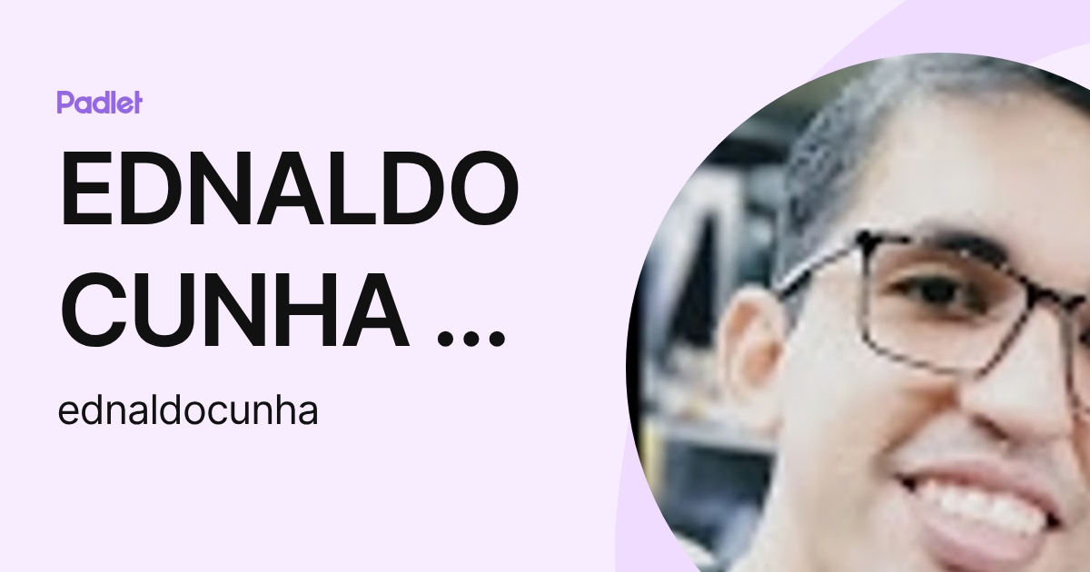 EDNALDO CUNHA DE MELO JUNIOR (ednaldocunha) profile | Padlet