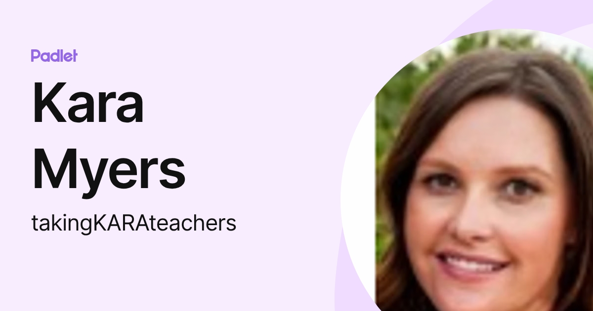 Kara Myers (takingKARAteachers) profile | Padlet