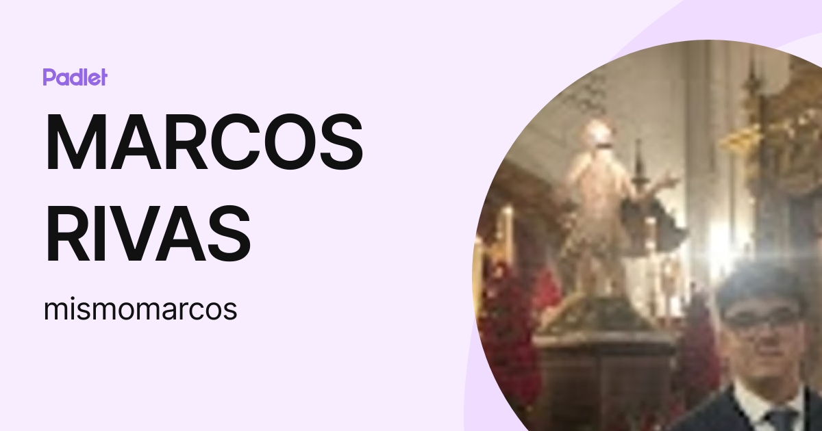 MARCOS RIVAS (mismomarcos) profile | Padlet