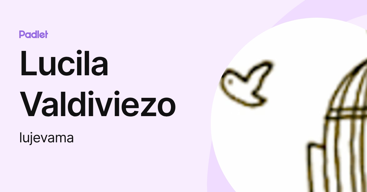 Lucila Valdiviezo (lujevama) profile | Padlet