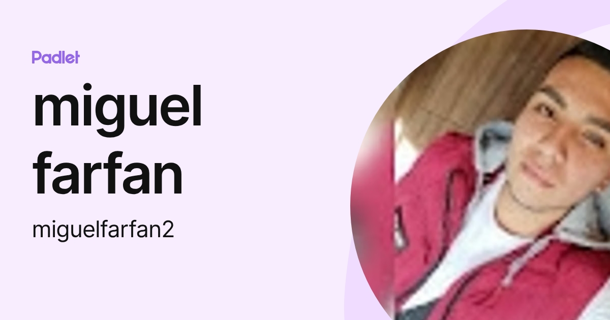 miguel farfan (miguelfarfan2) profile | Padlet