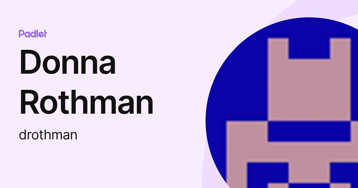 Donna Rothman (drothman) profile | Padlet