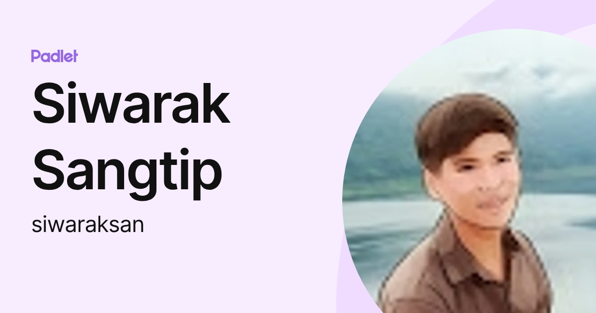 Siwarak Sangtip (siwaraksan) profile | Padlet
