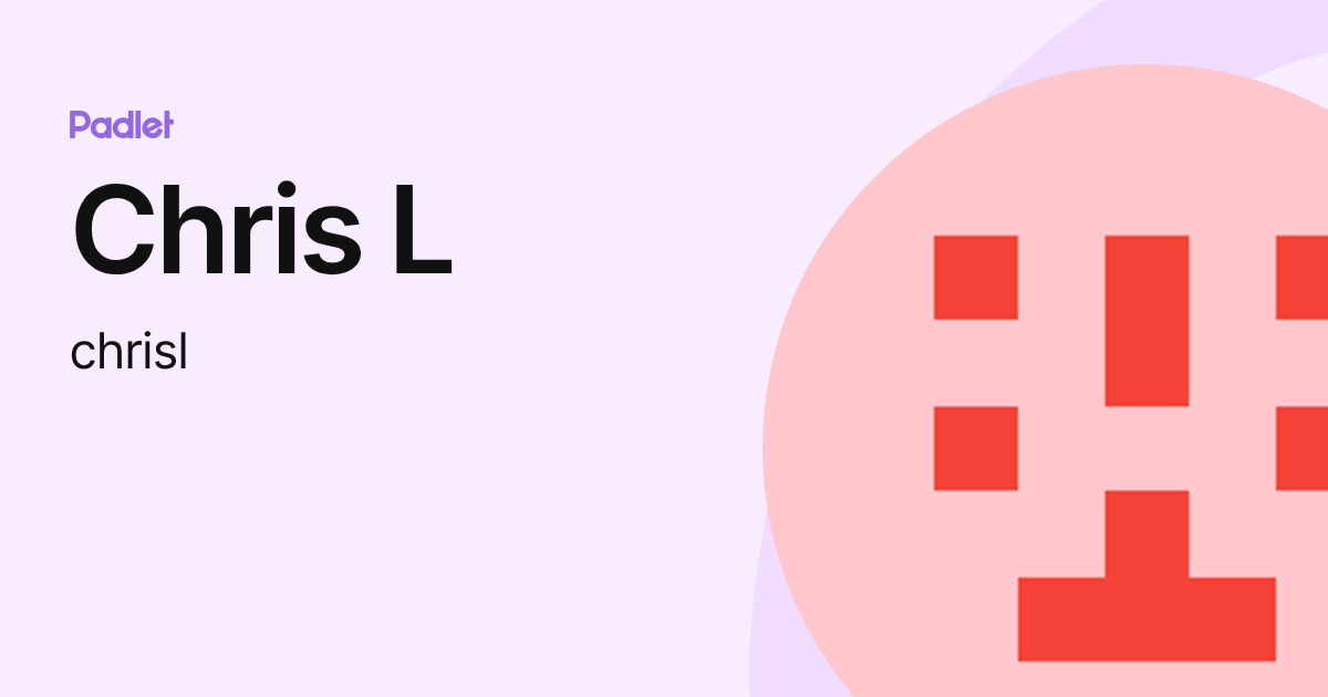 Chris L (chrisl) profile | Padlet