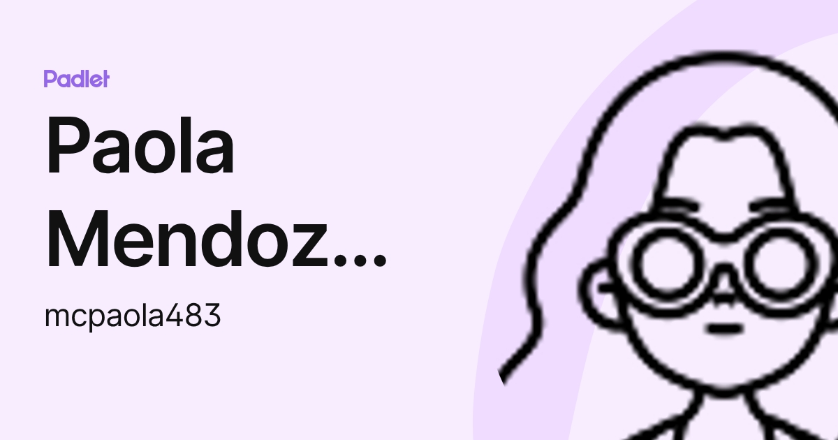 Paola Mendoza Castellanos (mcpaola483) profile | Padlet