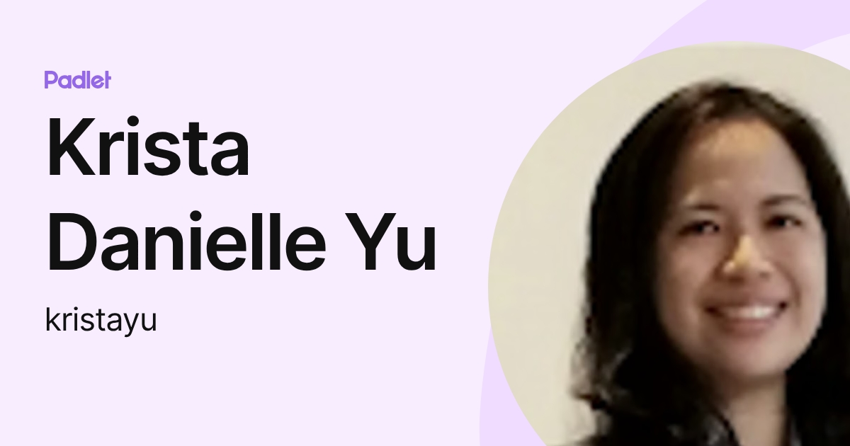 Krista Danielle Yu (kristayu) profile | Padlet