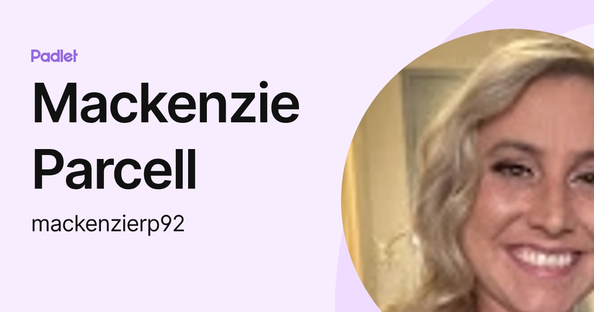 Mackenzie Parcell (mackenzierp92) profile | Padlet