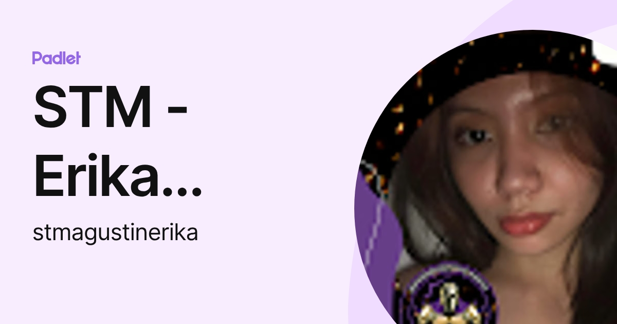 STM - Erika Agustin (stmagustinerika) profile | Padlet
