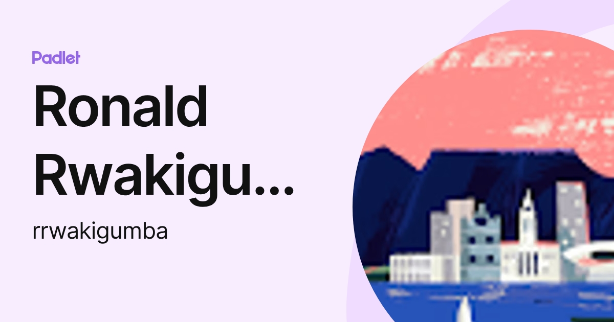 Ronald Rwakigumba (rrwakigumba) profile | Padlet