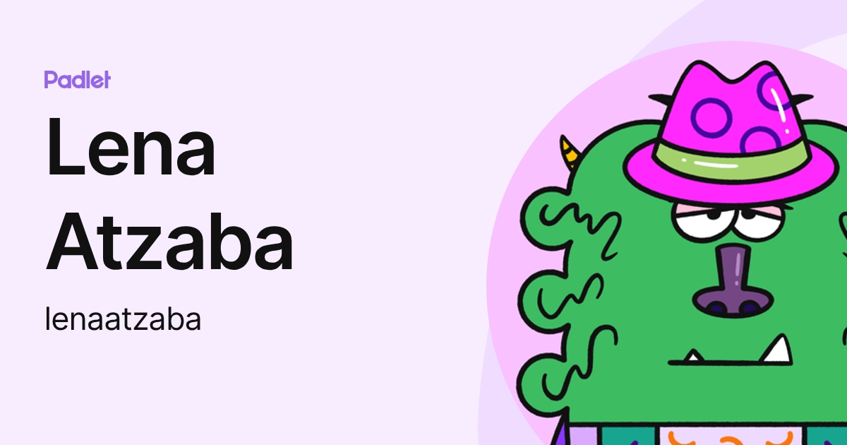 Lena Atzaba (lenaatzaba) profile | Padlet