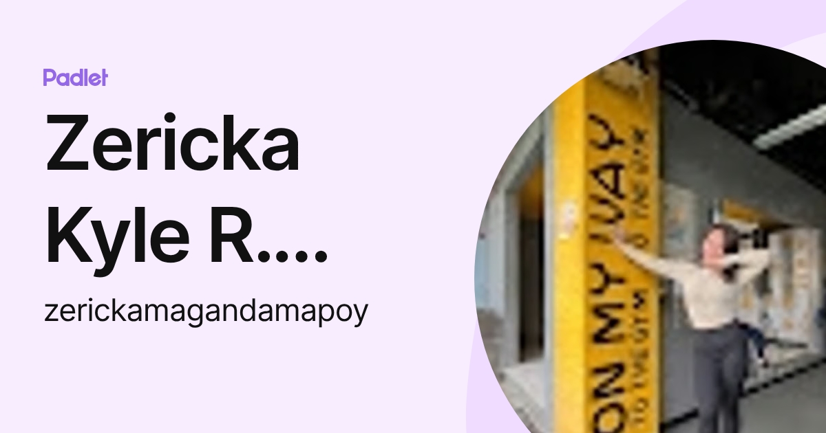 Zericka Kyle R. Mapoy (zerickamagandamapoy) profile | Padlet