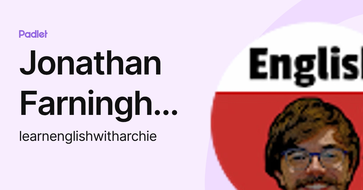 Jonathan Farningham (learnenglishwitharchie) profile | Padlet