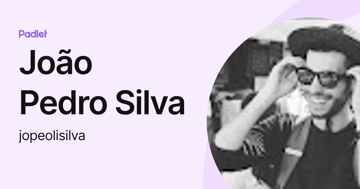 João Pedro Silva (jopeolisilva) profile | Padlet