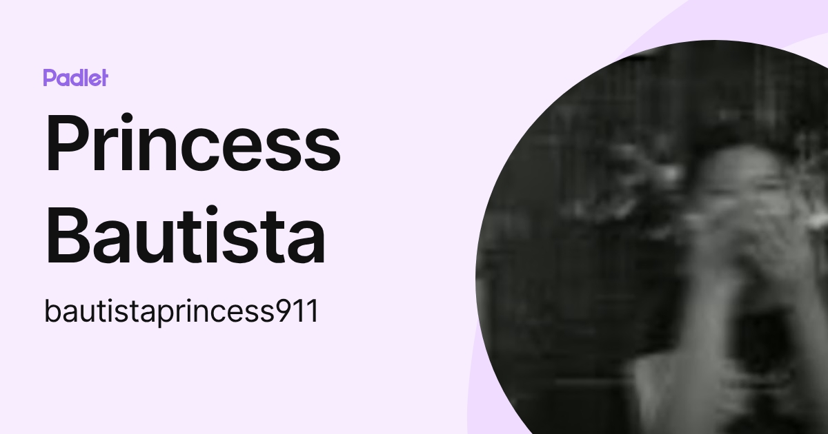 Princess Bautista (bautistaprincess911) profile | Padlet