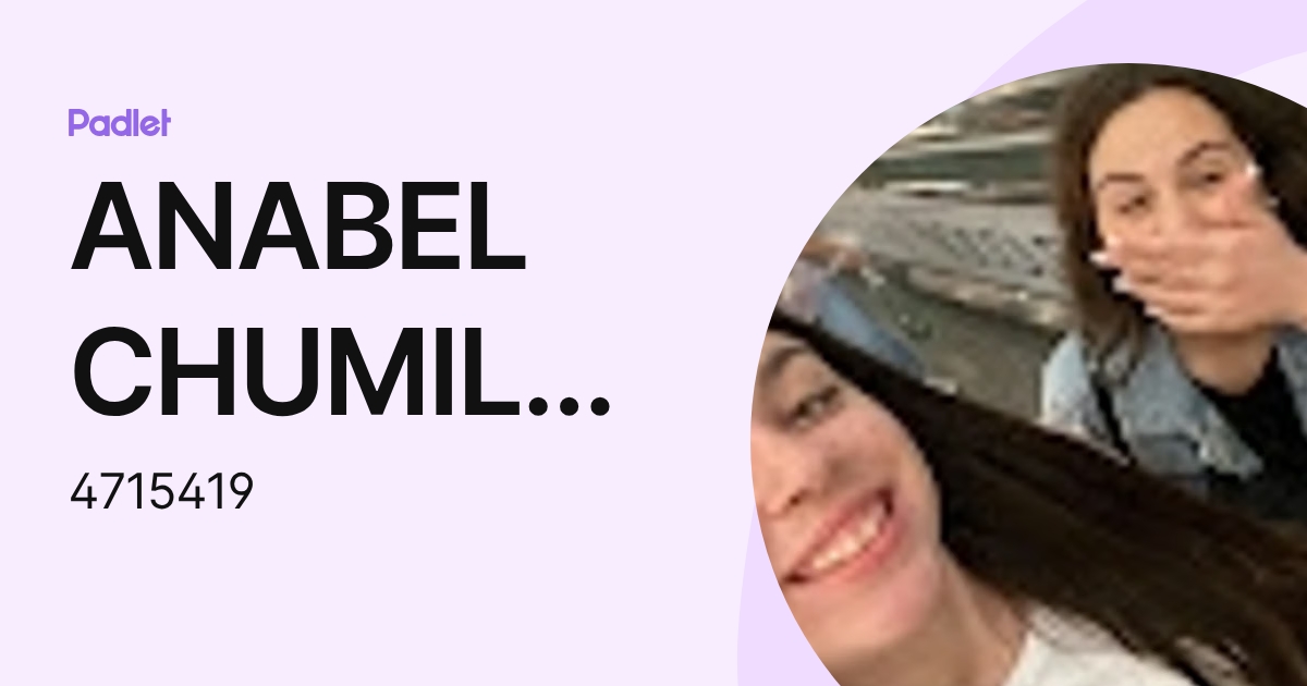 ANABEL CHUMILLAS TORRES (4715419) profile | Padlet