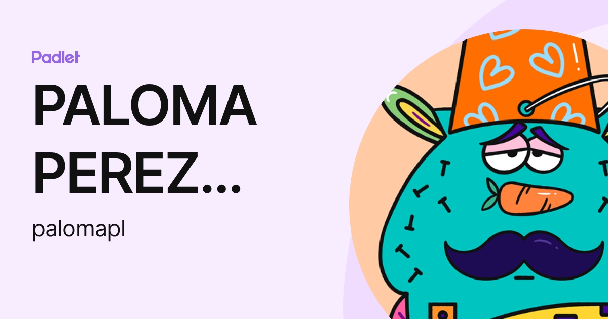 PALOMA PEREZ LORIA (palomapl) profile | Padlet