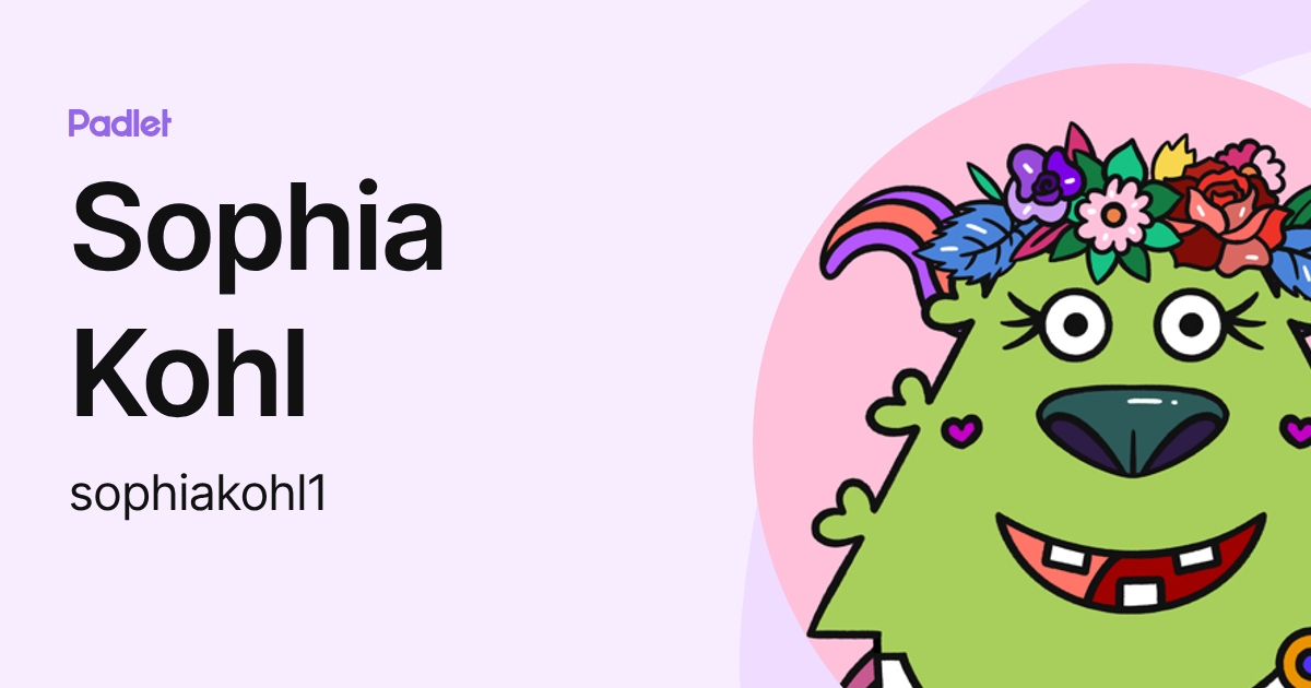 Sophia Kohl (sophiakohl1) profile | Padlet