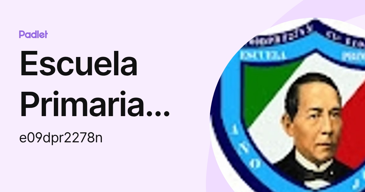 Escuela Primaria AÑO DE JUAREZ (e09dpr2278n) profile | Padlet