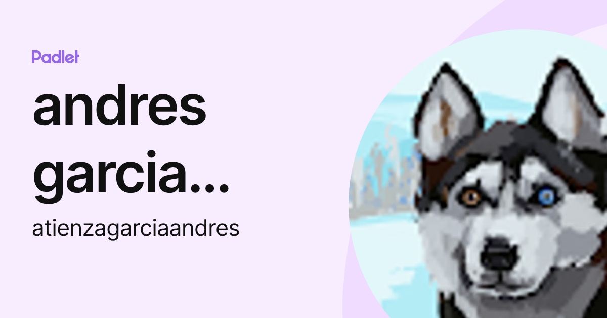 andres garcia atienza (atienzagarciaandres) profile | Padlet