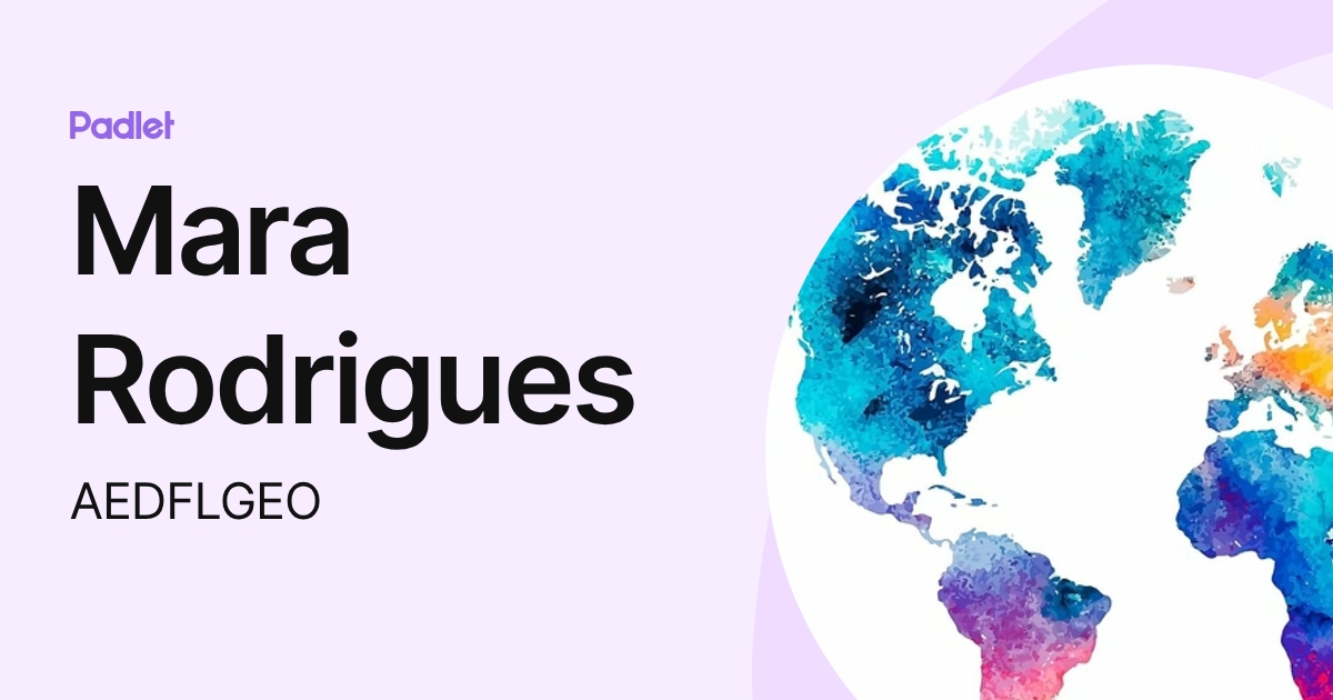 Mara Rodrigues (AEDFLGEO) profile | Padlet