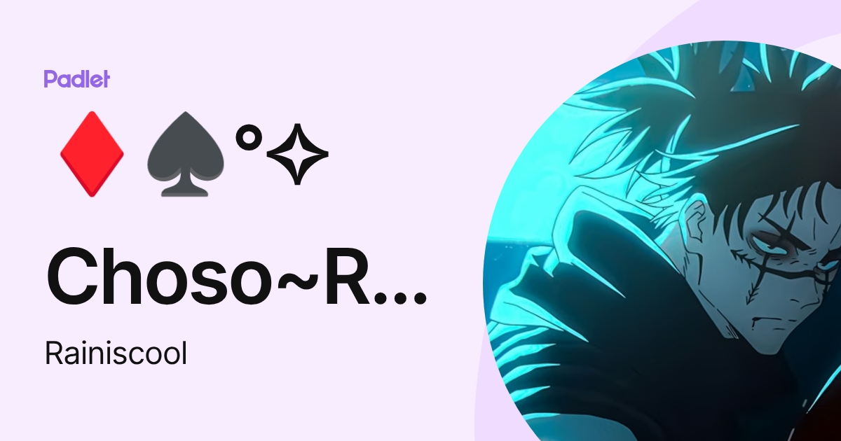 ♦️♠️° Choso~Rain °♥️♣️ (Rainiscool) profile | Padlet