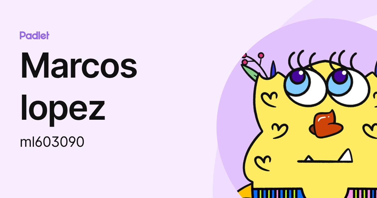 Marcos lopez (ml603090) profile | Padlet