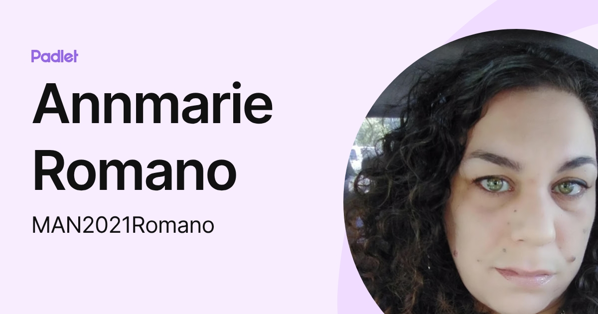 Annmarie Romano (MAN2021Romano) profile | Padlet