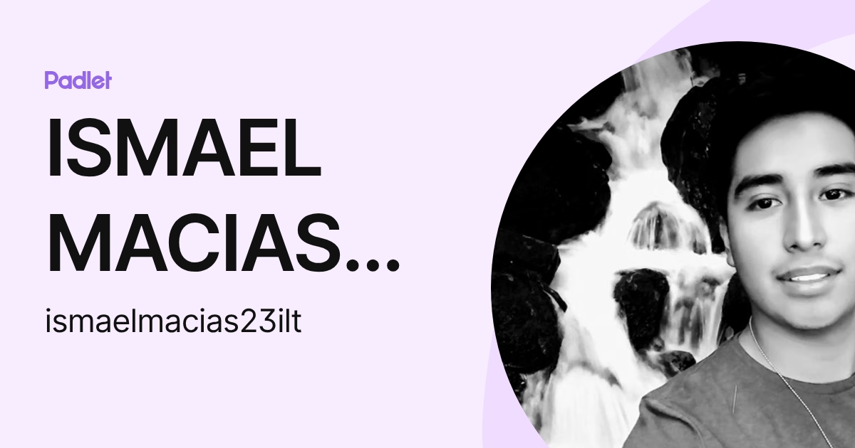 ISMAEL MACIAS GONZALEZ (ismaelmacias23ilt) profile | Padlet