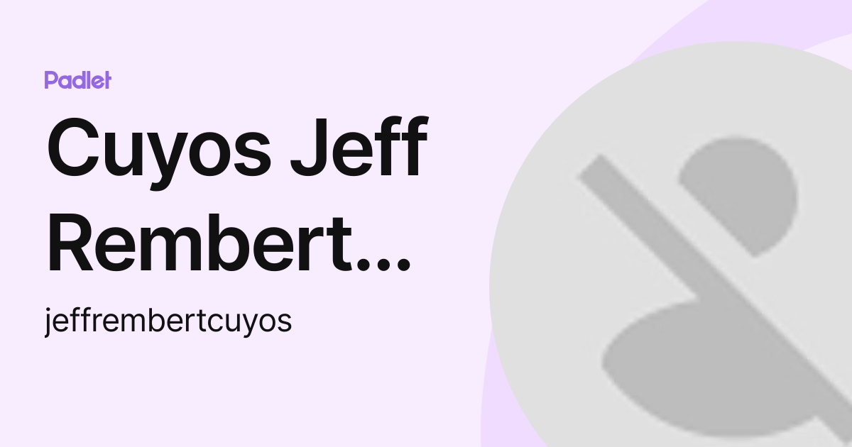 Cuyos Jeff Rembert N. (jeffrembertcuyos) profile | Padlet