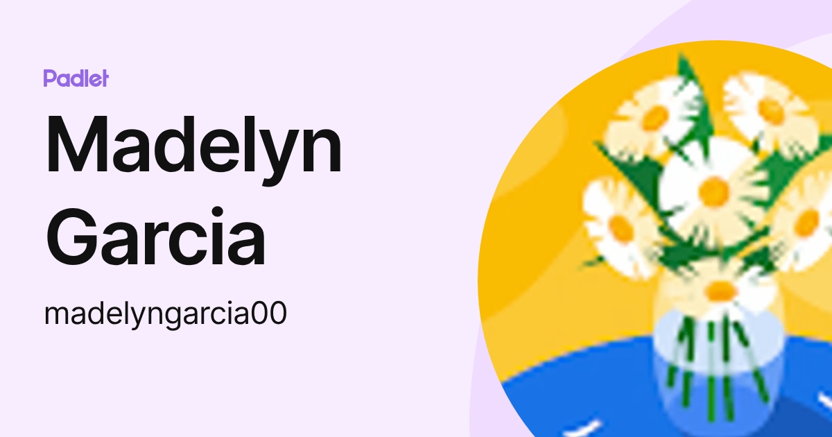 Madelyn Garcia (madelyngarcia00) profile | Padlet