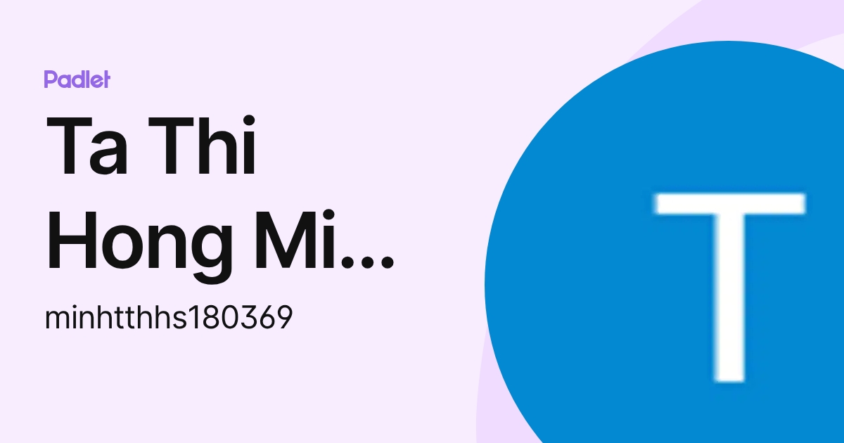 Ta Thi Hong Minh (K18 HL) (minhtthhs180369) profile | Padlet