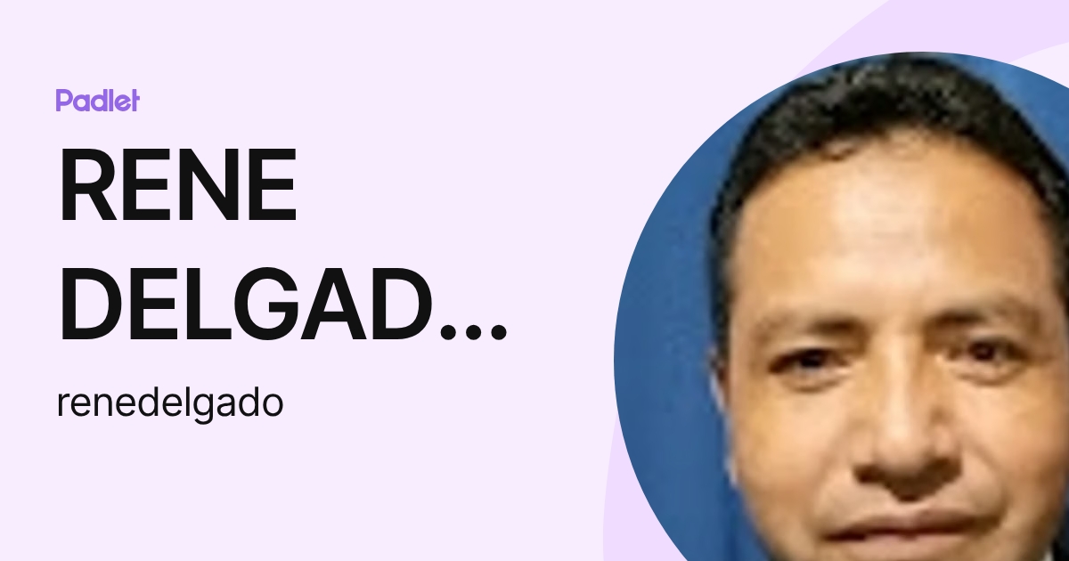RENE DELGADO XOCHIPA (renedelgado) profile | Padlet