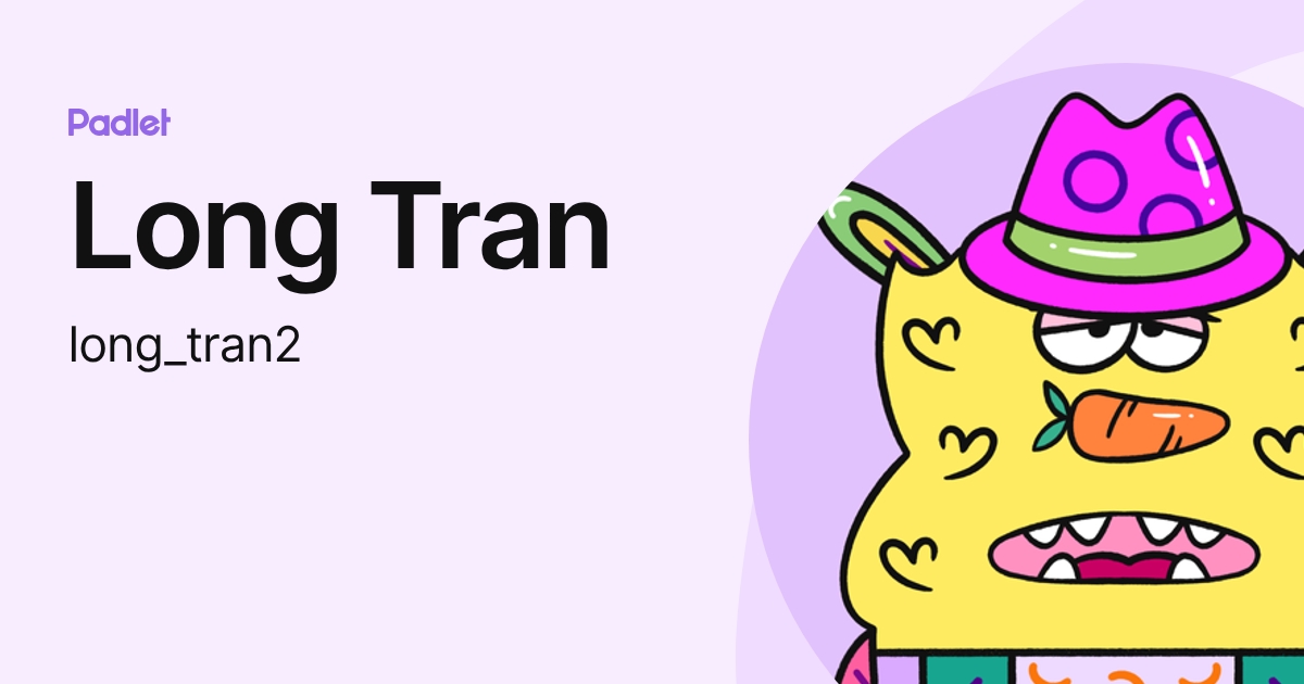 Long Tran (long_tran2) profile | Padlet