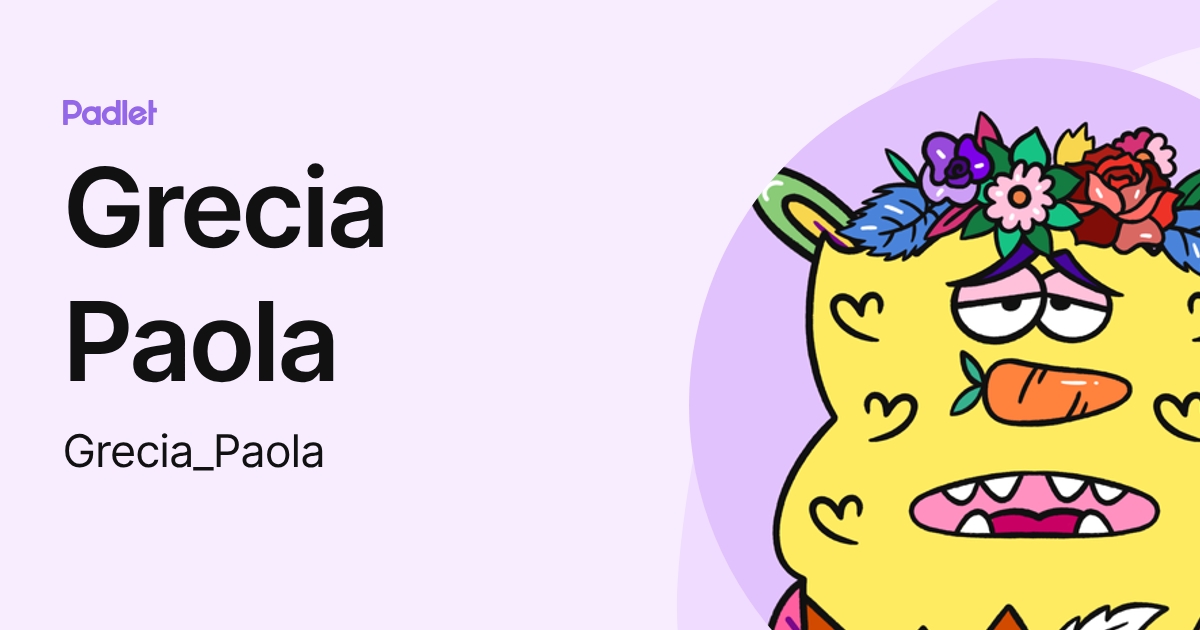 Grecia Paola (Grecia_Paola) profile | Padlet