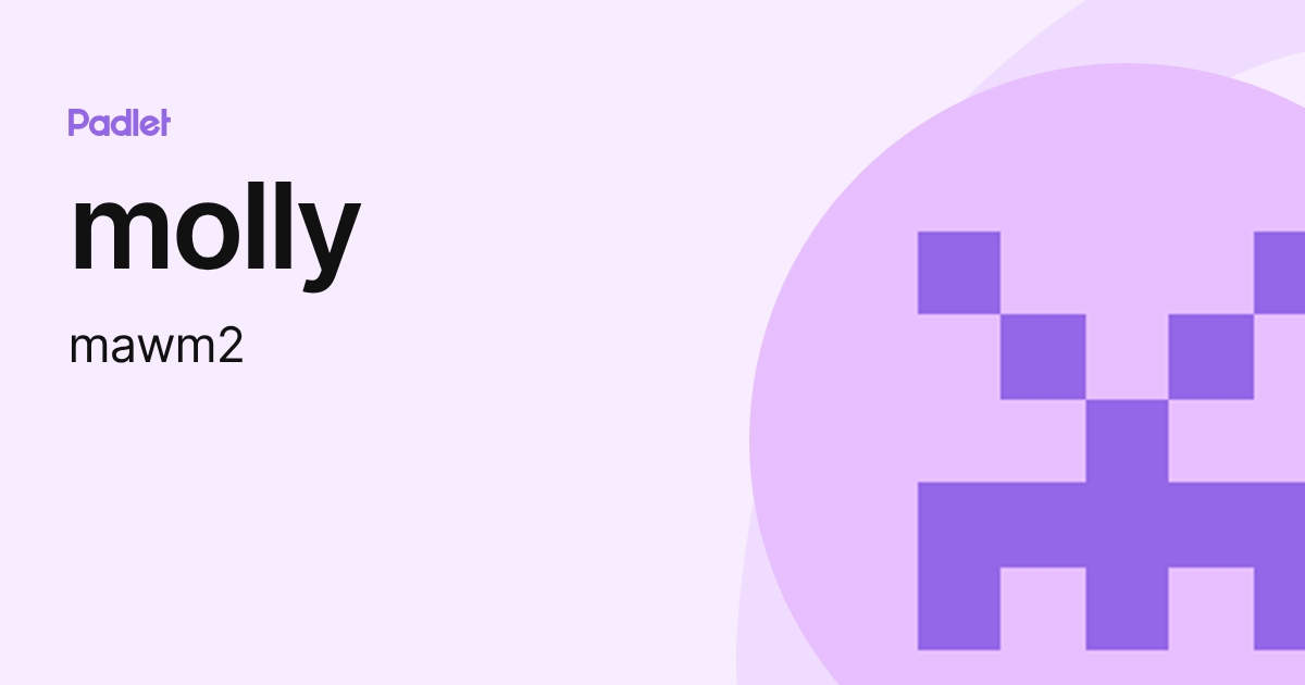 molly (mawm2) profile | Padlet