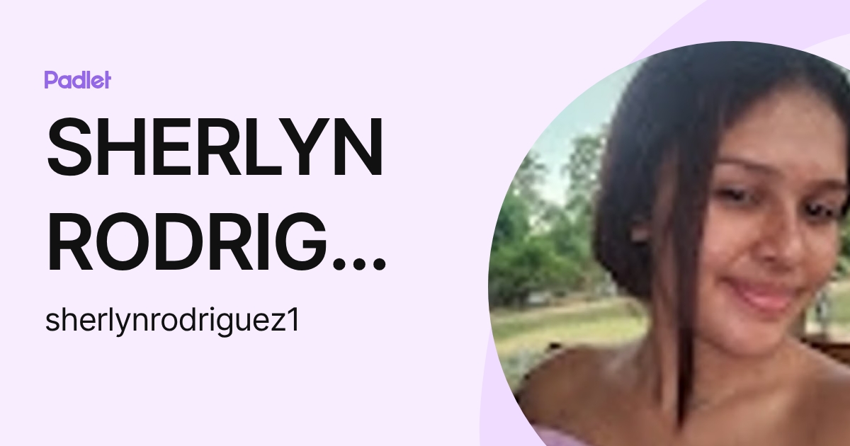 SHERLYN RODRIGUEZ (sherlynrodriguez1) profile | Padlet