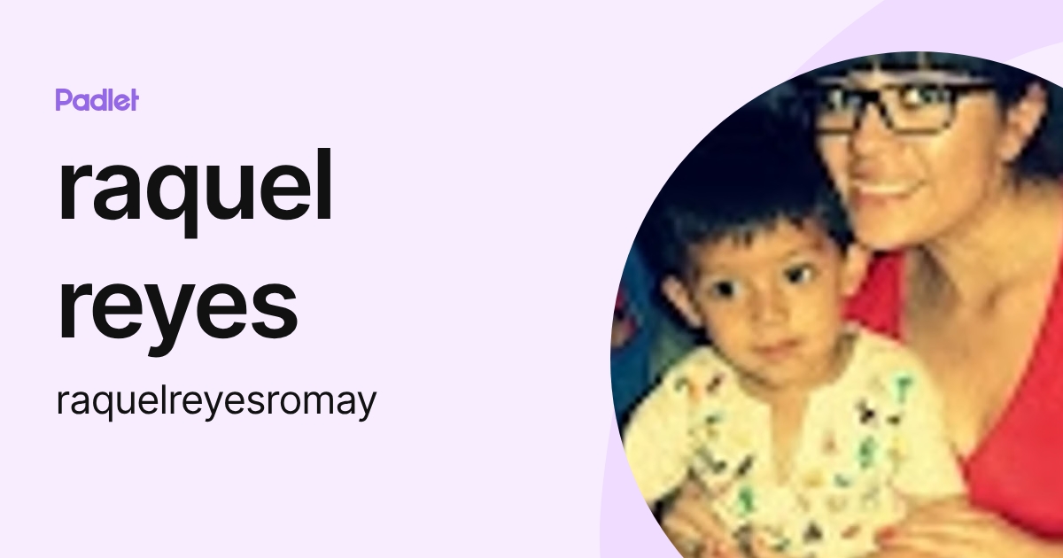 raquel reyes (raquelreyesromay) profile | Padlet
