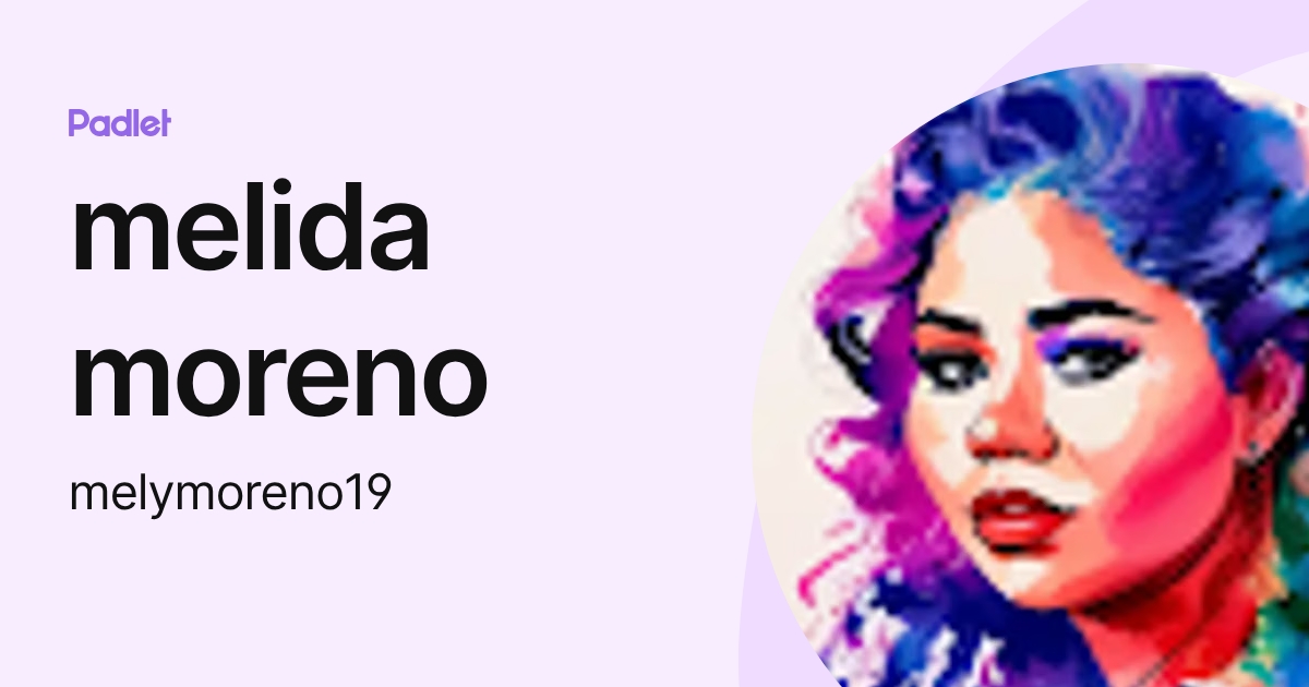 melida moreno (melymoreno19) profile | Padlet