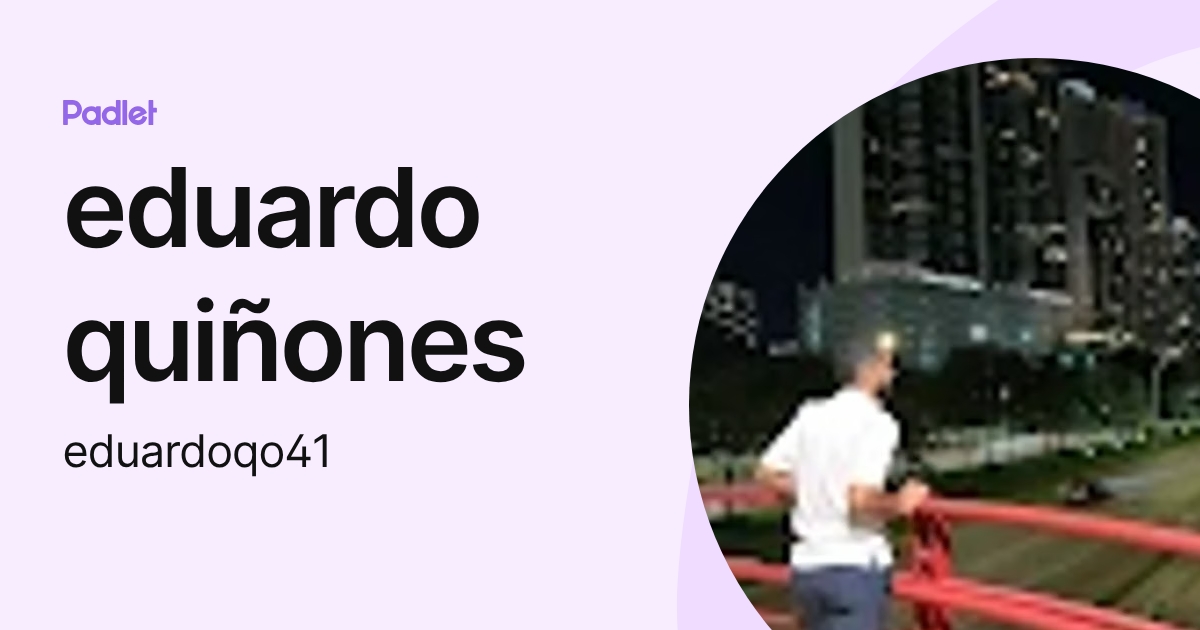 eduardo quiñones (eduardoqo41) profile | Padlet