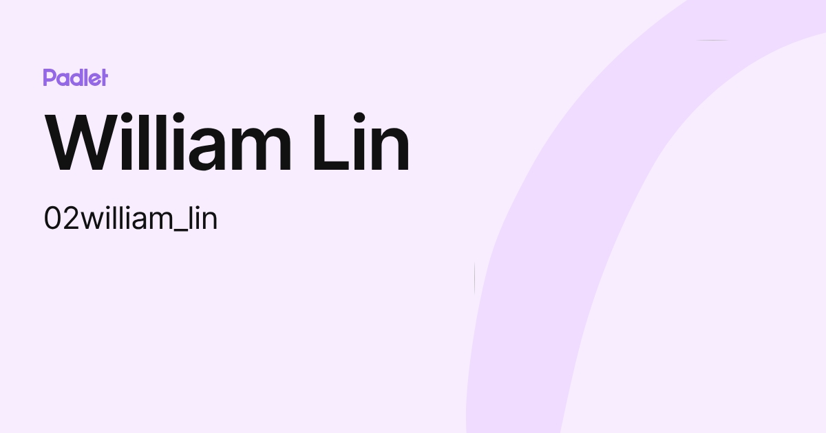 William Lin (02william_lin) profile | Padlet