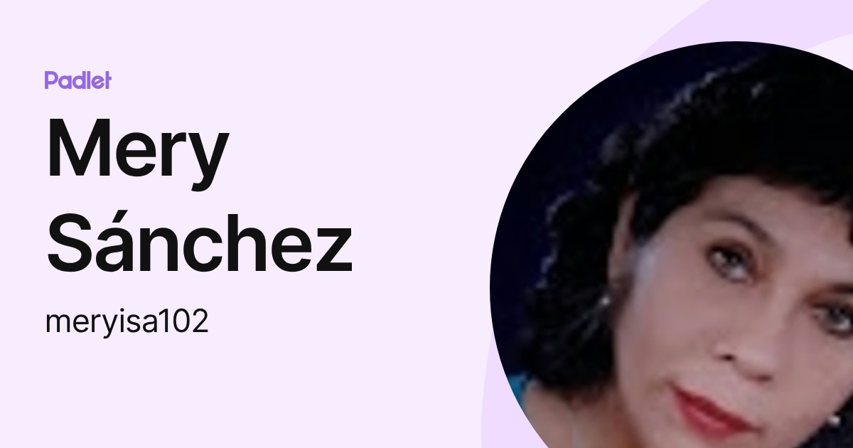 Mery Sánchez (meryisa102) profile | Padlet