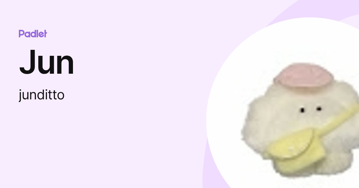 Jun (junditto) profile | Padlet