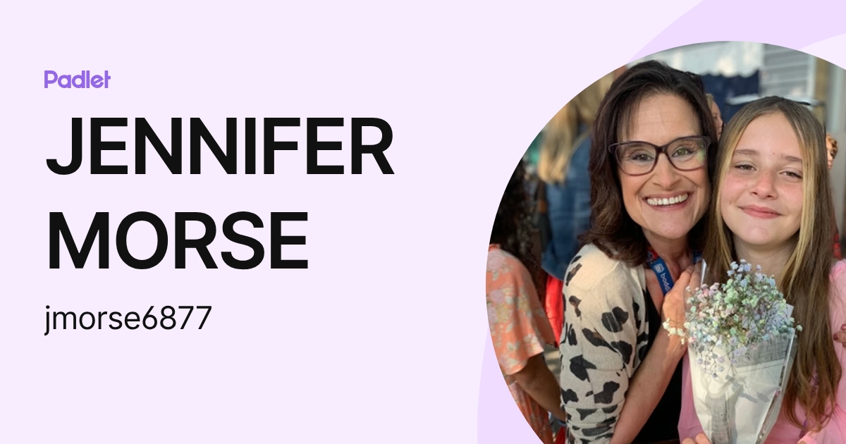 JENNIFER MORSE (jmorse6877) profile | Padlet