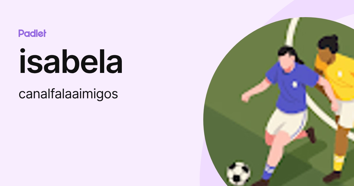 isabela (canalfalaaimigos) profile | Padlet