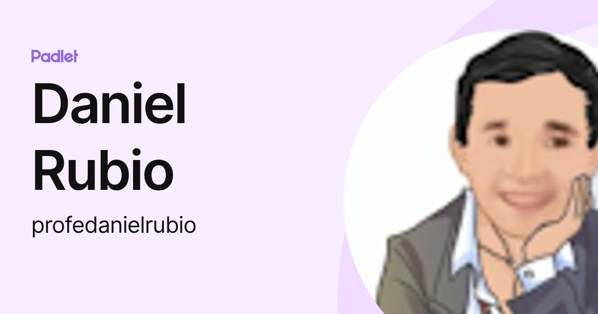 Daniel Rubio (profedanielrubio) profile | Padlet