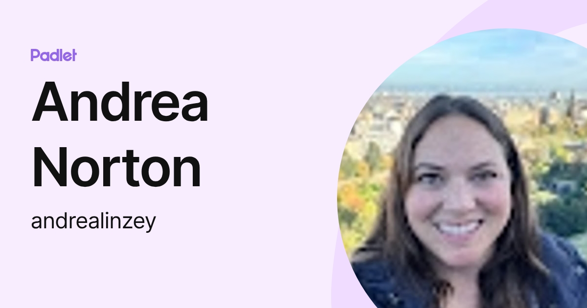 Andrea Norton (andrealinzey) profile | Padlet